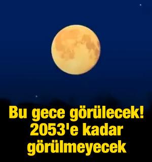 Bu gece Mavi Ay g&ouml;r&uuml;lecek! 2053'e kadar tekrarlanmayacak