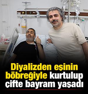 Diyalizden eşinin b&ouml;breğiyle kurtulup &ccedil;ifte bayram yaşadı