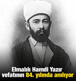 Elmalılı Hamdi Yazır, vefatının 84. yılında anılıyor