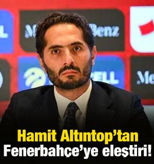 Hamit Altıntop'tan Fenerbah&ccedil;e'ye eleştiri!