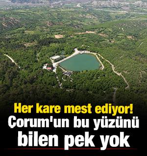 Her kare mest  ediyor! &Ccedil;orum'un bu y&uuml;z&uuml;n&uuml; bilen &ccedil;ok az