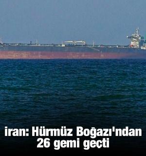 İran: H&uuml;rm&uuml;z Boğazı'ndan 26 gemi ge&ccedil;ti