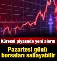 K&uuml;resel piyasada yeni alarm: Pazartesi g&uuml;n&uuml; borsaları sallayabilir