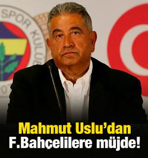 Mahmut Uslu'dan Fenerbah&ccedil;elilere b&uuml;y&uuml;k m&uuml;jde!