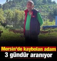 Mersin'de kaybolan adam 3 g&uuml;nd&uuml;r aranıyor 