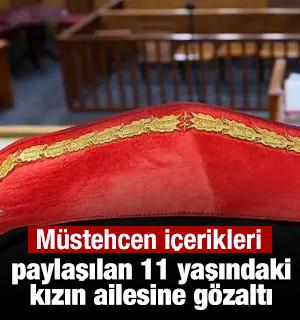 M&uuml;stehcen i&ccedil;erikleri paylaşılan 11 yaşındaki kızın ailesine g&ouml;zaltı