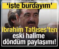 İbrahim Tatlıses'ten eski halime d&ouml;nd&uuml;m paylaşımı!