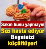 Sizi hasta ediyor, beyninizi k&uuml;&ccedil;&uuml;lt&uuml;yor! Sakın bunu yapmayın