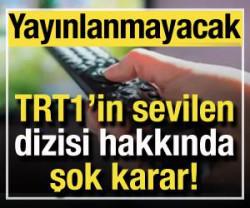 TRT1'in sevilen dizisi yayınlanmayacak! &Ccedil;ıkarılmasının sebebi...