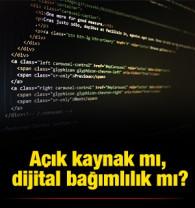 A&ccedil;ık kaynak mı, dijital bağımlılık mı?