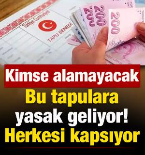 Bu tapulara yasak geliyor! Artık kimse sahip olamayacak