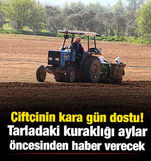 &Ccedil;ift&ccedil;inin kara g&uuml;n dostu: Tarladaki kuraklığı aylar &ouml;ncesinden haber verecek