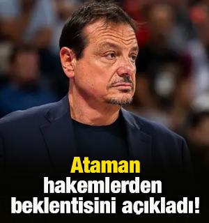 Ergin Ataman hakemlerden beklentisini a&ccedil;ıkladı!