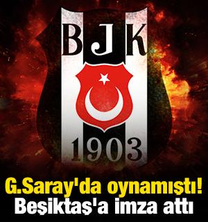 Galatasaray'da oynamıştı! Beşiktaş'a imza attı