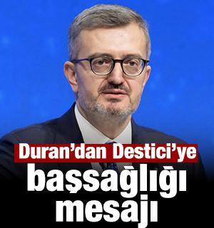 İletişim Başkanı Duran&rsquo;dan Destici'ye başsağlığı
