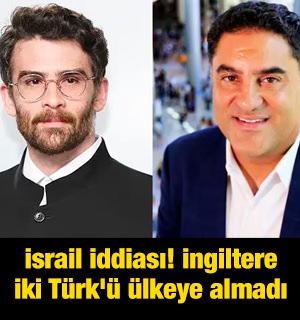 İsrail iddiası! İngiltere iki T&uuml;rk'&uuml; &uuml;lkeye almadı