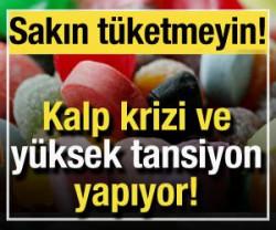 Sakın kullanmayın: Kalp krizi ve y&uuml;ksek tansiyon yapıyor!