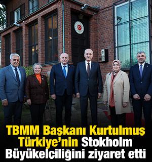 TBMM Başkanı Kurtulmuş T&uuml;rkiye'nin Stokholm B&uuml;y&uuml;kel&ccedil;iliğini ziyaret etti