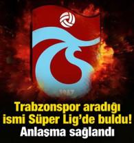 Trabzonspor aradığı ismi S&uuml;per Lig'de buldu! Anlaşma sağlandı