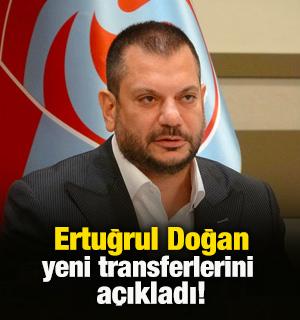 Trabzonspor Başkanı Ertuğrul Doğan transferi a&ccedil;ıkladı!