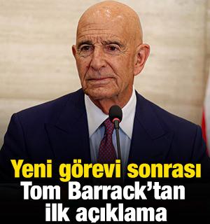 Yeni g&ouml;revi sonrası Tom Barrack'tan ilk a&ccedil;ıklama