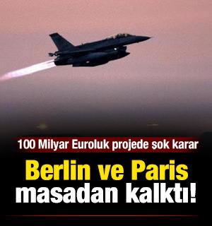 100 Milyar Euroluk projede şok karar: Berlin ve Paris masadan kalktı