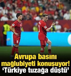 Avrupa basını mağlubiyeti konuşuyor! 'T&uuml;rkiye tuzağa d&uuml;şt&uuml;'