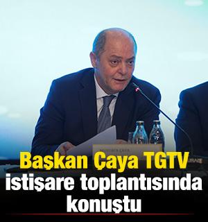 Başkan &Ccedil;aya TGTV istişare toplantısında konuştu