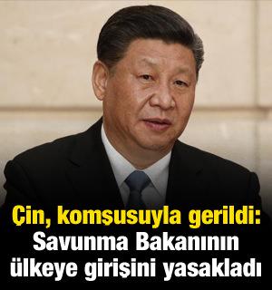 &Ccedil;in, komşusuyla gerildi: Savunma Bakanının &uuml;lkeye girişini yasakladı