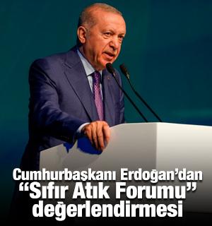 Cumhurbaşkanı Erdoğan&rsquo;dan &ldquo;Sıfır Atık Forumu&rdquo; değerlendirmesi