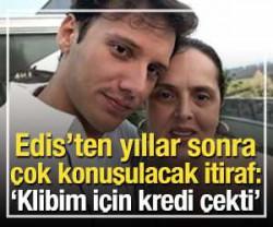Edis'ten yıllar sonra &ccedil;ok konuşulacak itiraf!