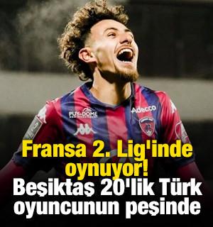 Fransa 2. Lig'inde oynuyor! Beşiktaş 20'lik T&uuml;rk oyuncunun peşinde
