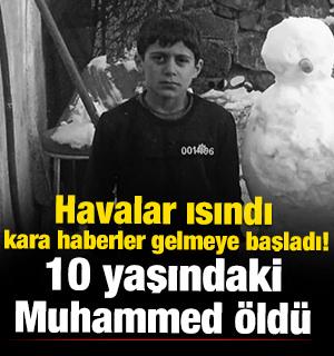 Havalar ısındı, kara haberler gelmeye başladı! 10 yaşındaki Muhammed &ouml;ld&uuml;
