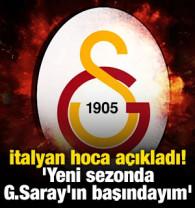 İtalyan hoca a&ccedil;ıkladı! 'Yeni sezonda Galatasaray'ın başındayım'