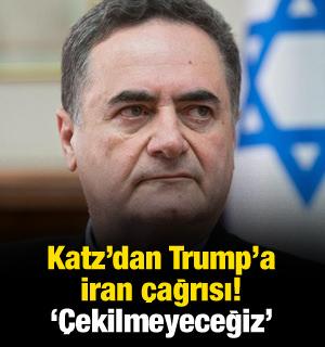 Katz'dan Trump'a &ccedil;ağrı! "&Ccedil;ekilmeyeceğiz"