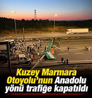 Kuzey Marmara Otoyolu'nun Anadolu istikameti trafiğe kapatıldı