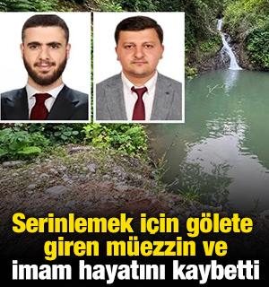 Serinlemek i&ccedil;in g&ouml;lete giren m&uuml;ezzin ve imam hayatını kaybetti