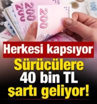 S&uuml;r&uuml;c&uuml;ler dikkat: 40 bin TL şartı geliyor! Herkesi kapsıyor