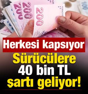 S&uuml;r&uuml;c&uuml;ler dikkat: 40 bin TL şartı geliyor! Herkesi kapsıyor