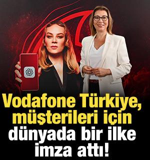 Vodafone T&uuml;rkiye, m&uuml;şterileri i&ccedil;in d&uuml;nyada bir ilke imza attı!