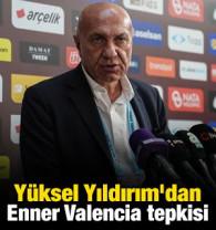 Y&uuml;ksel Yıldırım'dan Enner Valencia tepkisi