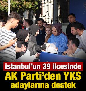 İstanbul'un 39 il&ccedil;esinde AK Parti'den YKS adaylarına destek