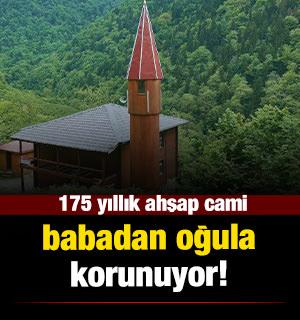 Artvin'de 175 yıllık ahşap cami babadan oğula korunuyor