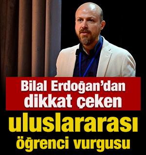 Bilal Erdoğan'dan dikkat &ccedil;eken uluslararası &ouml;ğrenci vurgusu