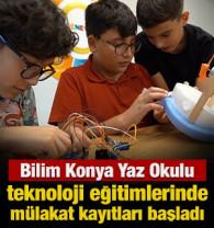 Bilim Konya Yaz Okulu teknoloji eğitimlerinde m&uuml;lakat kayıtları başladı