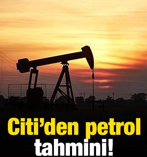 Citi'den petrol tahmini!