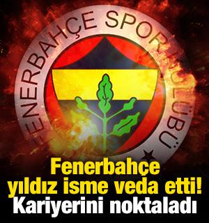 Fenerbah&ccedil;e yıldız isme veda etti! Kariyerini noktaladı