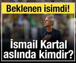 Fenerbah&ccedil;e'nin yeni teknik direkt&ouml;r&uuml; İsmail Kartal kimdir?
