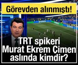 G&ouml;revden alınan TRT spikeri Murat Ekrem &Ccedil;imen kimdir?