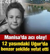 Manisa'da acı olay! 12 yaşındaki Uğur g&ouml;lette boğuldu